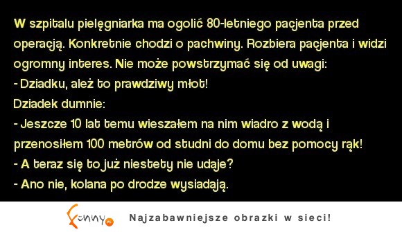 W szpitalu pielęgniarka ma ogolić 80-letniego pacjenta przed operacją. :)