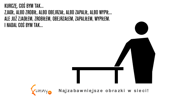 Kiedy coś jest nie tak i nie wiem nawet co...