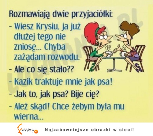 Kobieta żali się, że mąż traktuje ją jak psa!