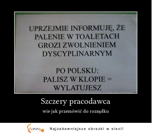 SZCZERY pracodawca bo proste komunikaty sa najlepsze! :)