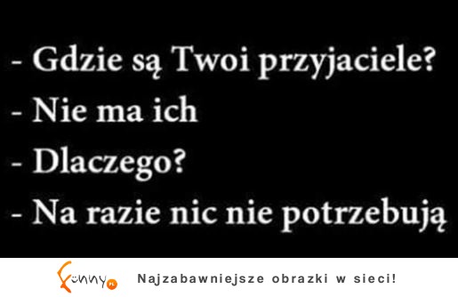 gdzie są twoi przyjaciele?