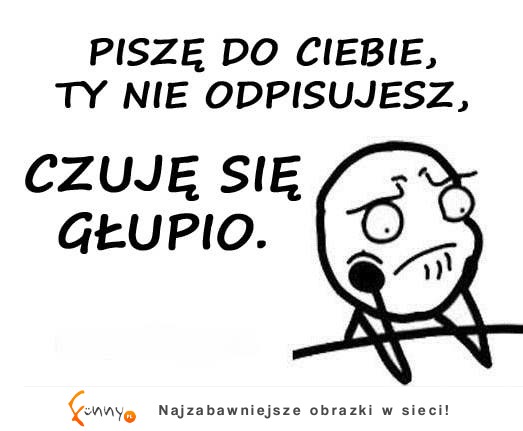 Gdy nie odpisujesz...