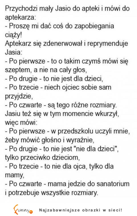 Jasiu przyszedł do apteki po antykonepcje ;P  aptekarka oburzona ale on ją rozwalił XD