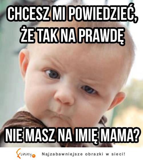 Chcesz mi powiedzieć, że..