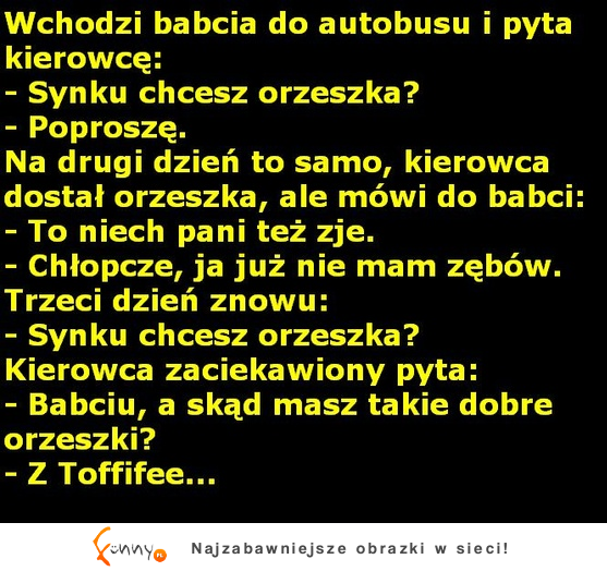 Wchodzi babcia do autobusu i ...  Zobacz skąd miała te orzechy :D