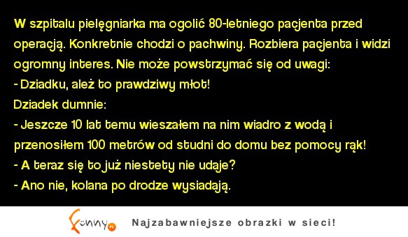 Kawał: W szpitalu pielęgniarka ma ogolić 80-letniego pacjenta przed operacją.