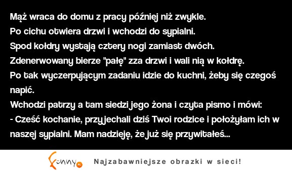 Kawał dnia: "Mąż wraca z pracy..." ;D