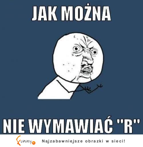 Jak można nie wymawiać ...