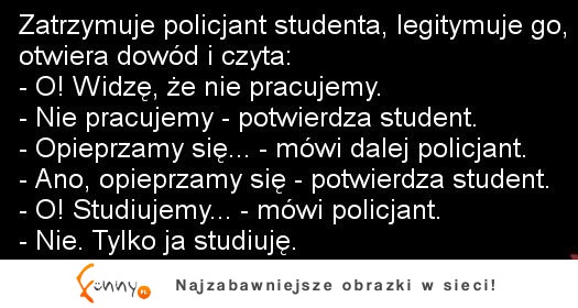 Policjant zatrzymuje studenta :D