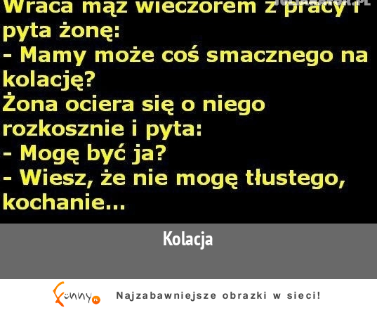 Wraca mąż wieczorem z pracy i pyta żonę... :D