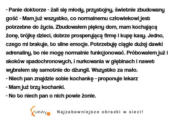 Panie doktorze - żali się młody, przystojny, świetnie zbudowany gość - Mam już wszystko... Zobacz co poradził mu lekarz! HAHA DOBRE! :D