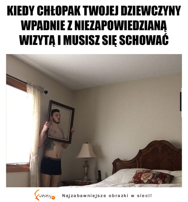 kiedy chłopak twojej dziewczyny wpadnie  niezapowiedzianą wizytą