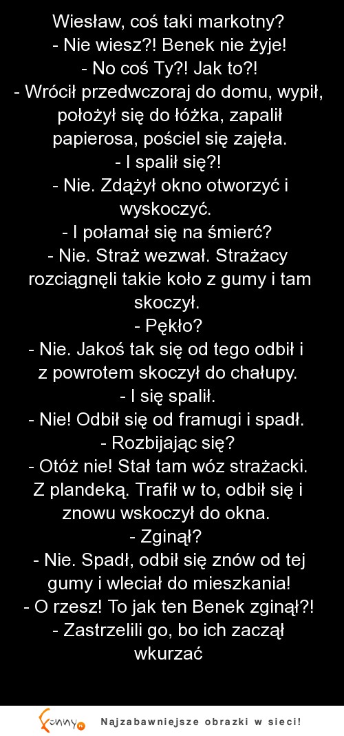 Facet opowiada kumplowi o ich wspólnym koledze, który cudem uniknął tragicznej śmierci... ale czy na pewno uniknął HEHE