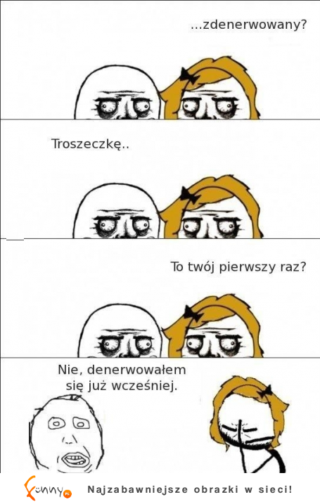 ...zdenerwowany? :)