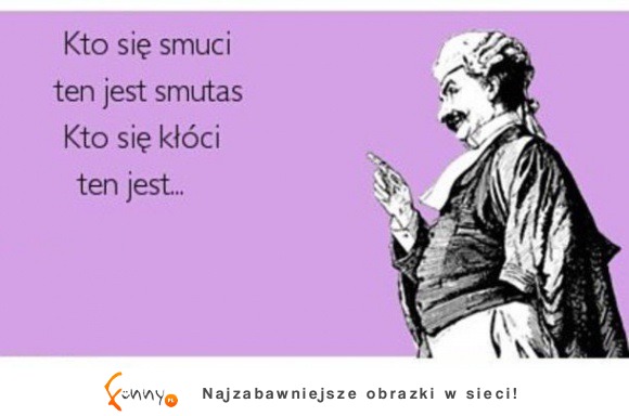 kto się smuci ten jest smutas