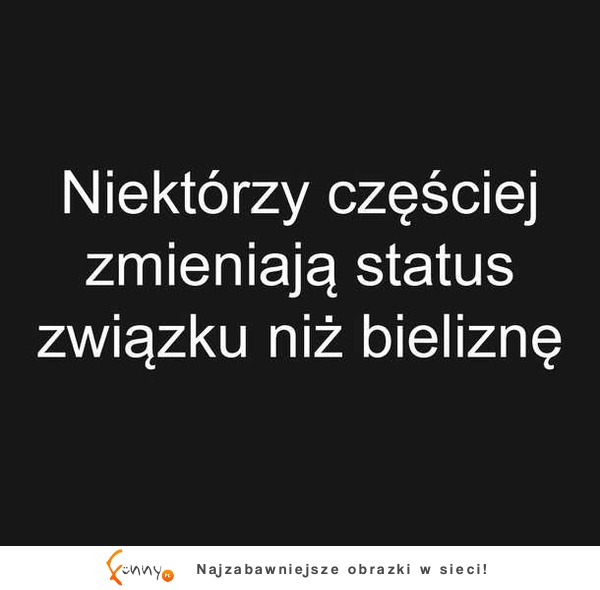 Niektórzy częściej zmieniają status :D