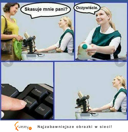 Skasuje mnie pani