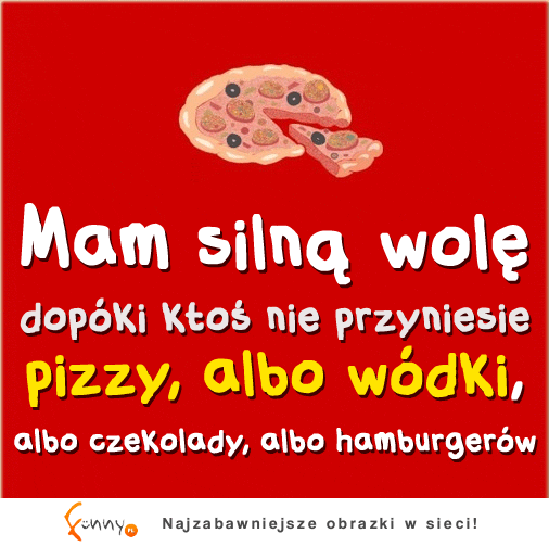 Mam silną wolę ;)