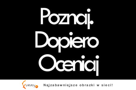 Poznaj dopiero oceniaj