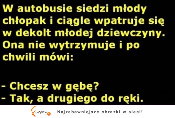 W autobusie siedzi młody chłopak i ciągle wpatruj się w dekolt młodej dziewczyny! Zobacz jej reakcję! :D