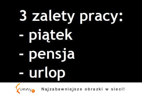 3 zalety pracy...