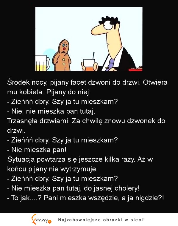 Środek nocy, pijany facet dzwoni do drzwi - Otwiera mu kobieta...