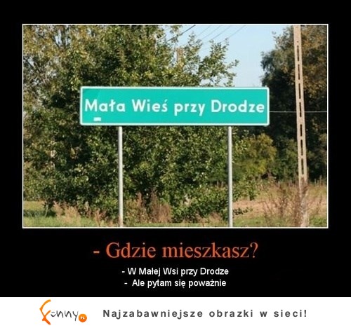 Gdzie mieszkasz? :D Dobra nazwa!