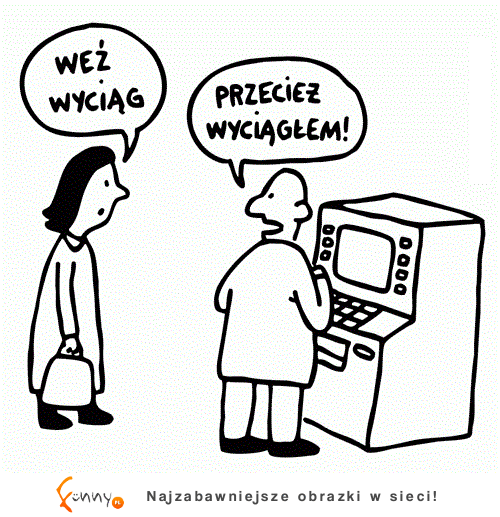 weź wyciąg !