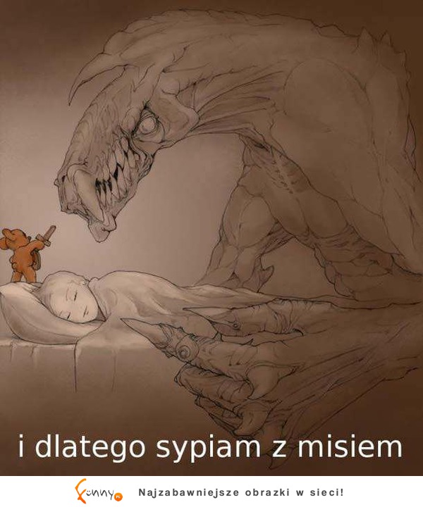 I dlatego sypiam z misiem!