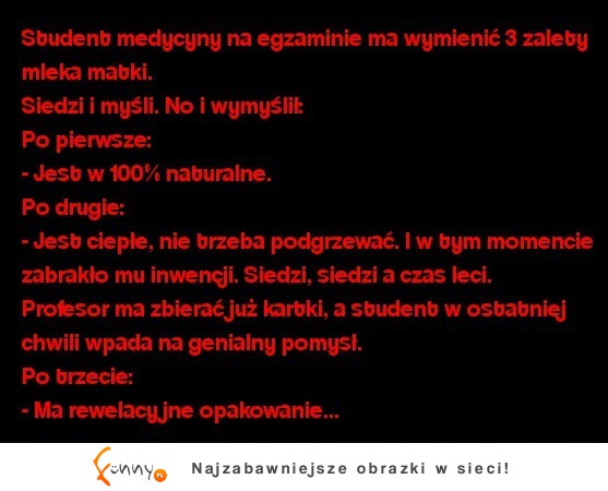 Student medycyny na egzaminie ma wymienić 3 zalety mleka matki. ZOBACZ co wymyślił! hahah ;D