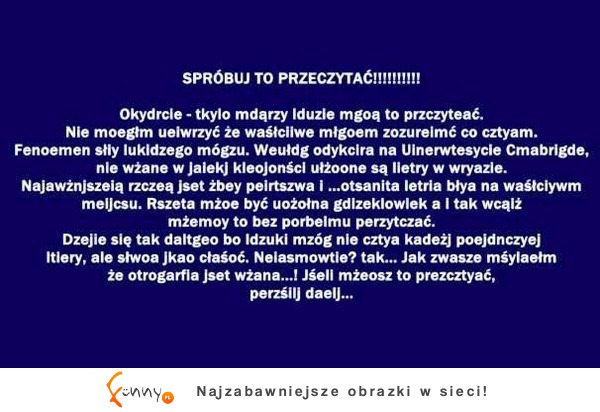 Spróbuj to przeczytać! Super sztuczka, Tobie też się uda ! :D