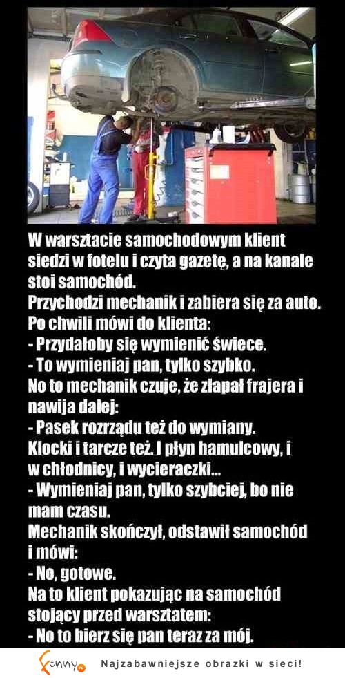 Załatwił pazernego mechanika :D Pewnie się wkurzył...