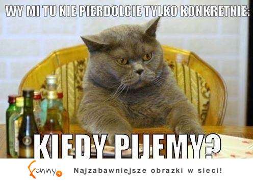 Kiedy pijemy? :)