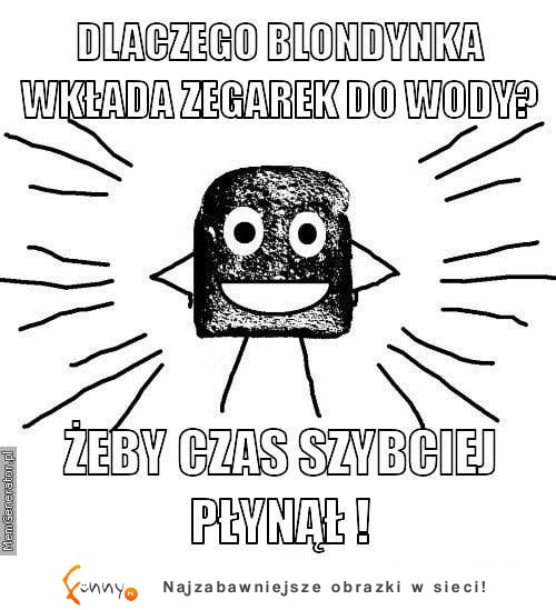 Dlaczego blondynka wkłada zegarek do ...?