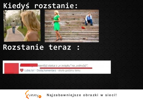 Rozstanie kiedyś VS rozstanie teraz... Smutna prawda! :)