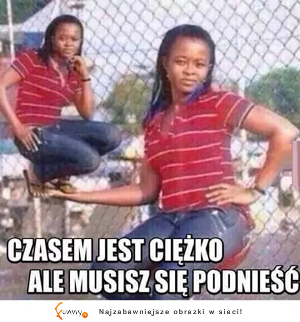 Czasem jest ciężko