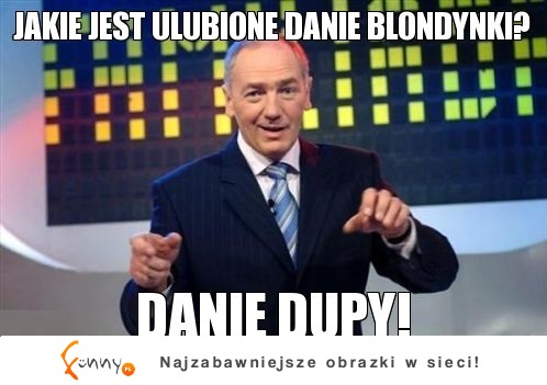 Jakie jest ulubione danie blondynki? :D