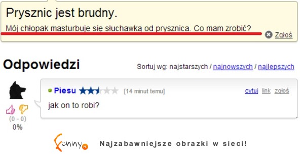 Dlaczego prysznic jest brudny? Bo jej chłopak się... :D