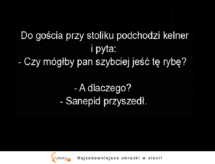 Do gościa przy stoliku w restauracji podchodzi kelner z prośbą. Padniesz XD