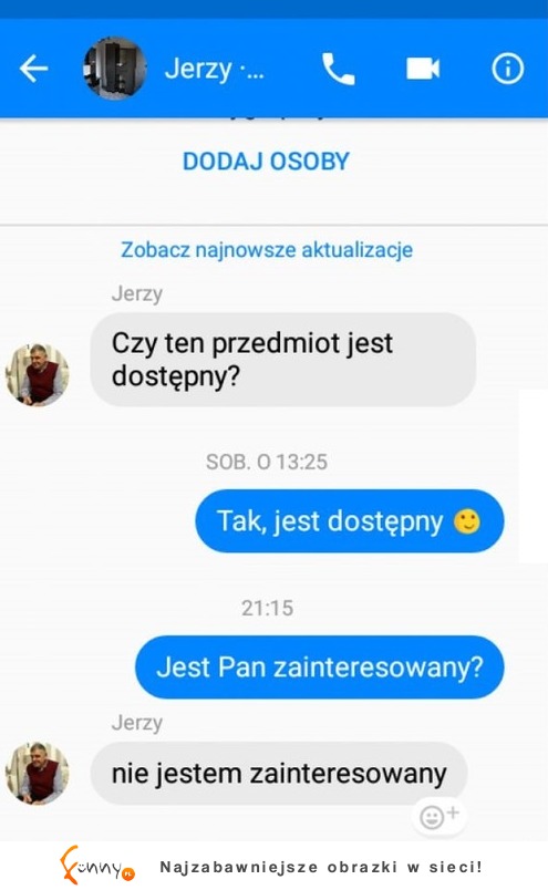 Kiedy nie jesteś zainteresowany, tylko po prostu... XD