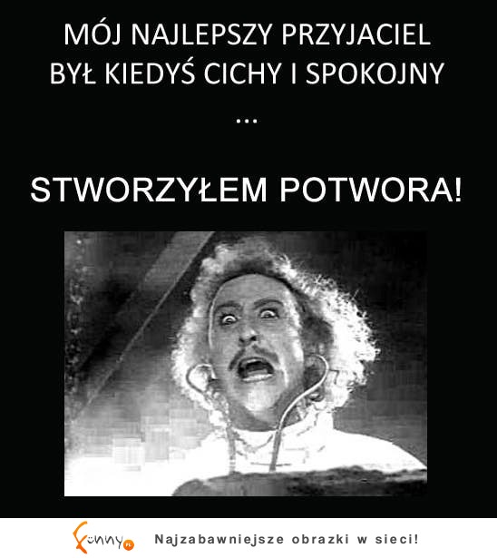 Mój najlepszy przyjaciel był kiedyś taki spokojny...