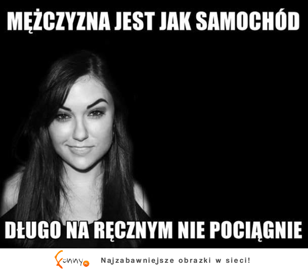 Mężczyzna jest jak samochód