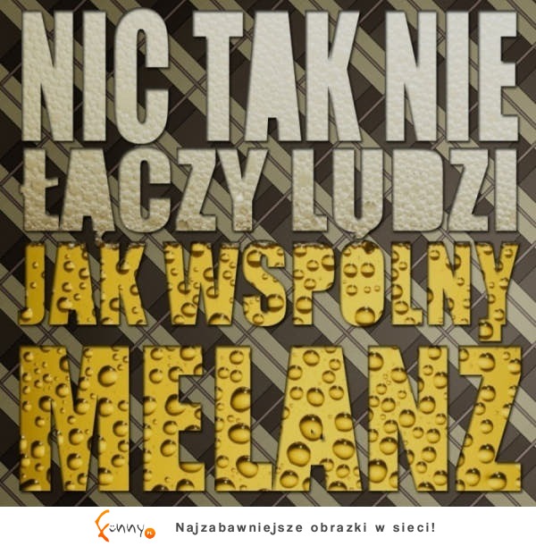 Nic tak nie łączy ludzi jak...