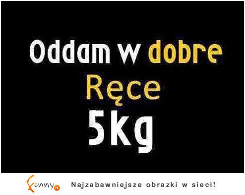 Oddam w dobre ręce 5 KG