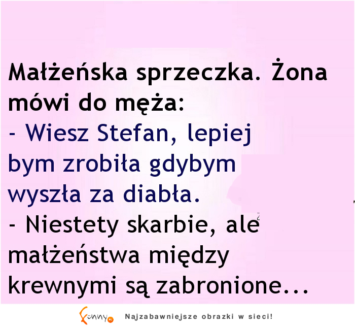 Małżeńska sprzeczka: Stefan kontra żona :D