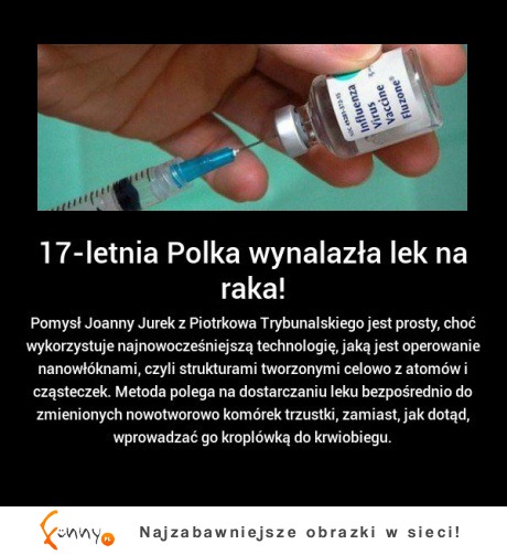 17 letnia polka wynalazła lek na raka! :D