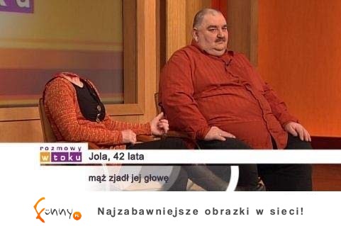 Zjadł jej głowę ;D To wszystko wyjaśnia...