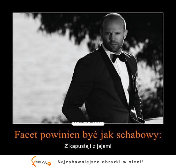 Facet powinien byc jak schabowy