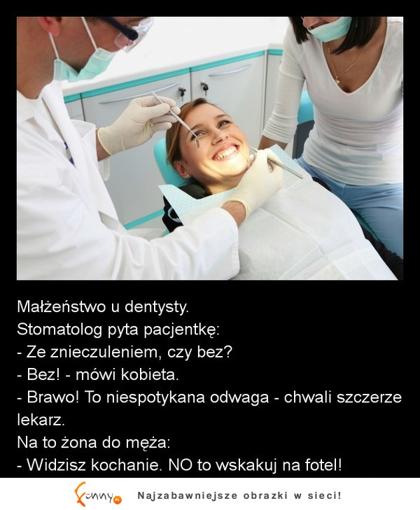 Małżeństwo u dentysty. Stomatolog pyta pacjentkę czy chce znieczulenie! DOBRE :)
