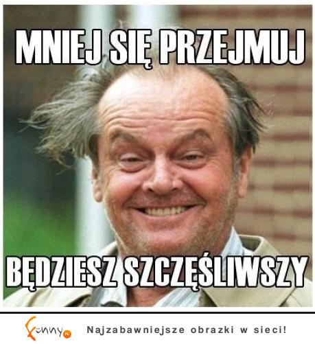 Mniej sie przejmuj